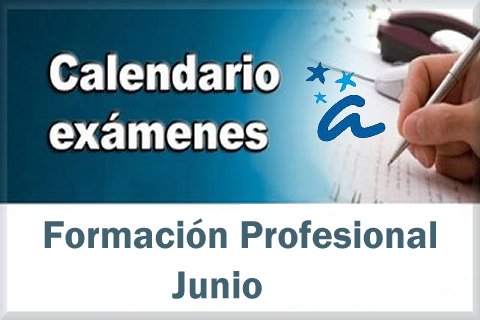 CALENDARIO EXÁMENES JUNIO 2025 FORMACIÓN PROFESIONAL